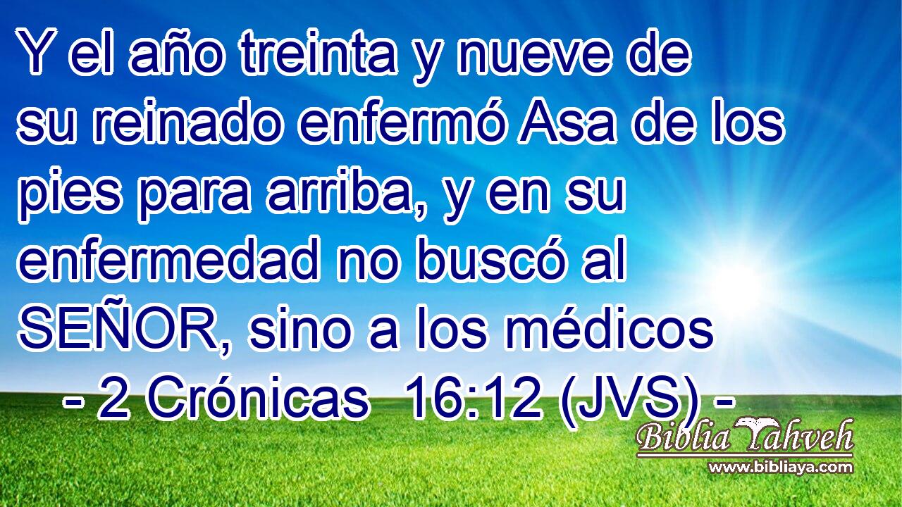 2 Crónicas 16 12 JVS Y el año treinta y nueve de su reinado