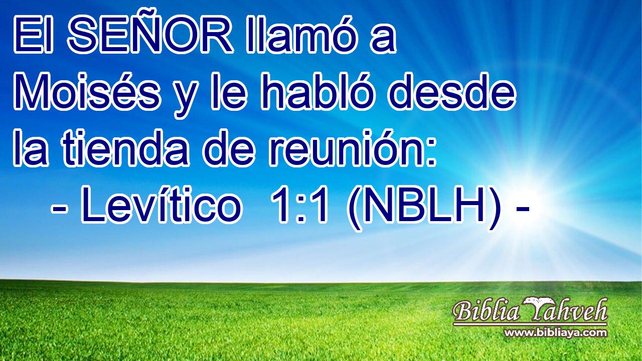 Levítico 1 1 NBLH El SEÑOR llamó a Moisés y le habló de