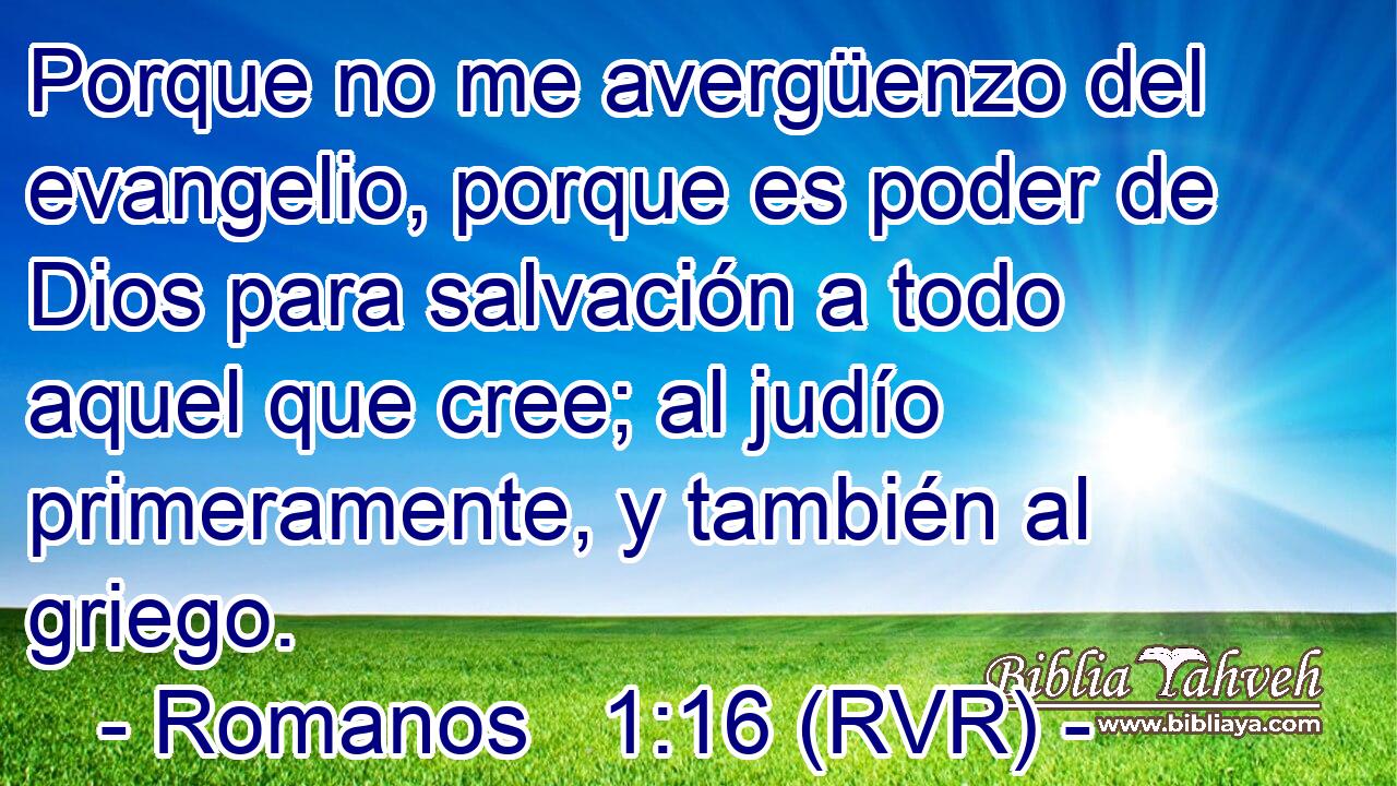 Romanos 1 16 RVR Porque no me avergüenzo del evangelio por