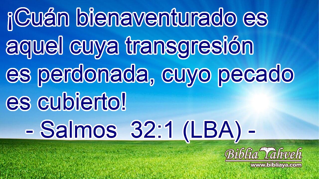 Salmos 32 1 LBA Cuán bienaventurado es aquel cuya transgre