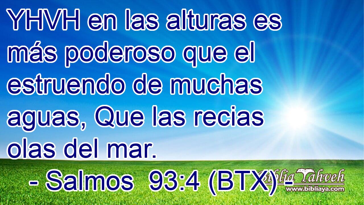 Salmos 93 4 BTX YHVH en las alturas es más poderoso que el e