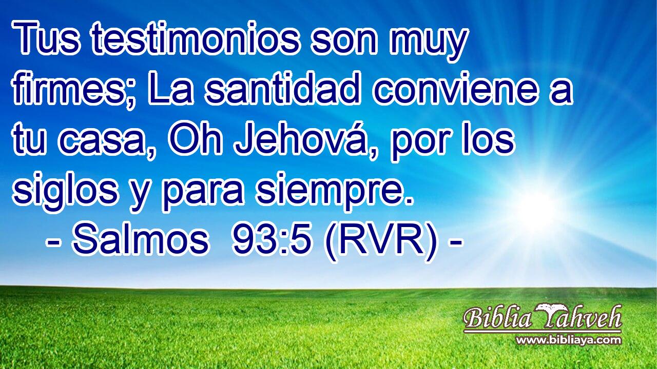 Salmos 93 5 RVR Tus Testimonios Son Muy Firmes La Santidad C