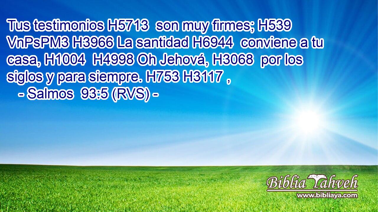 Salmos 93 5 RVS Tus Testimonios H5713 Son Muy Firmes