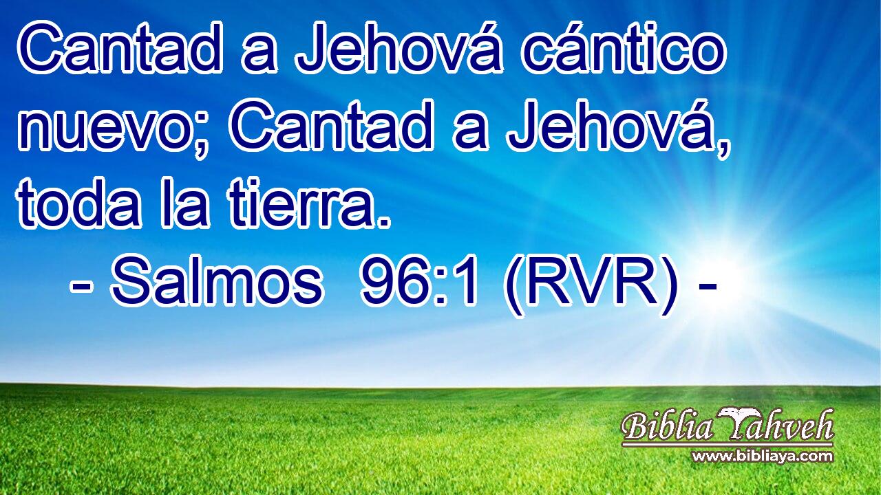 Salmos 96 1 RVR Cantad a Jehová cántico nuevo Cantad a Jeh