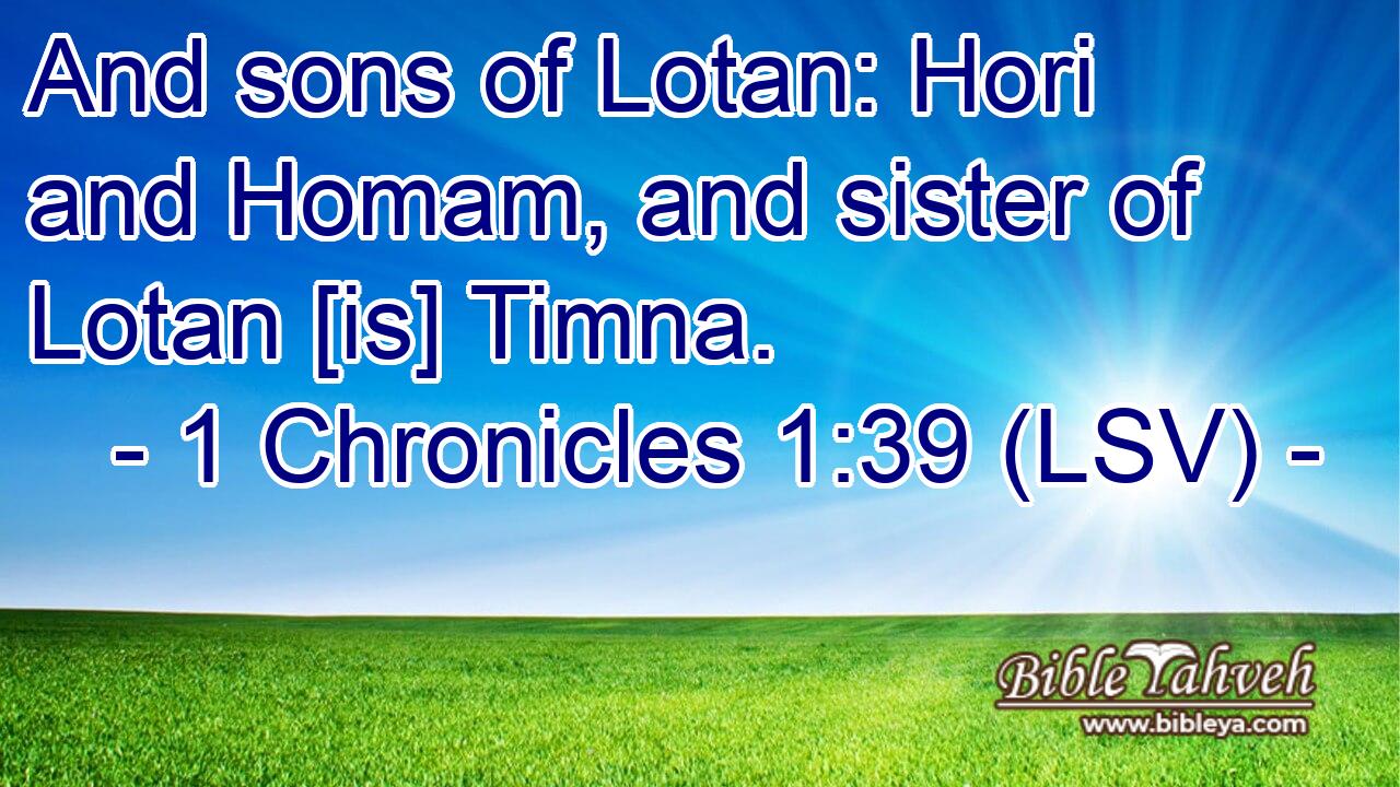 And sons of Lotan: Hori and Homam, and sister of Lotan [is] Timna.