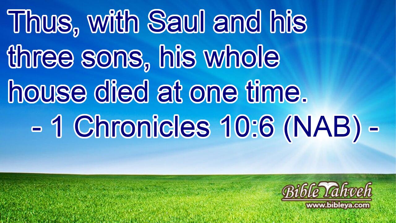  Thus, with Saul and his three sons, his whole house died at one time.