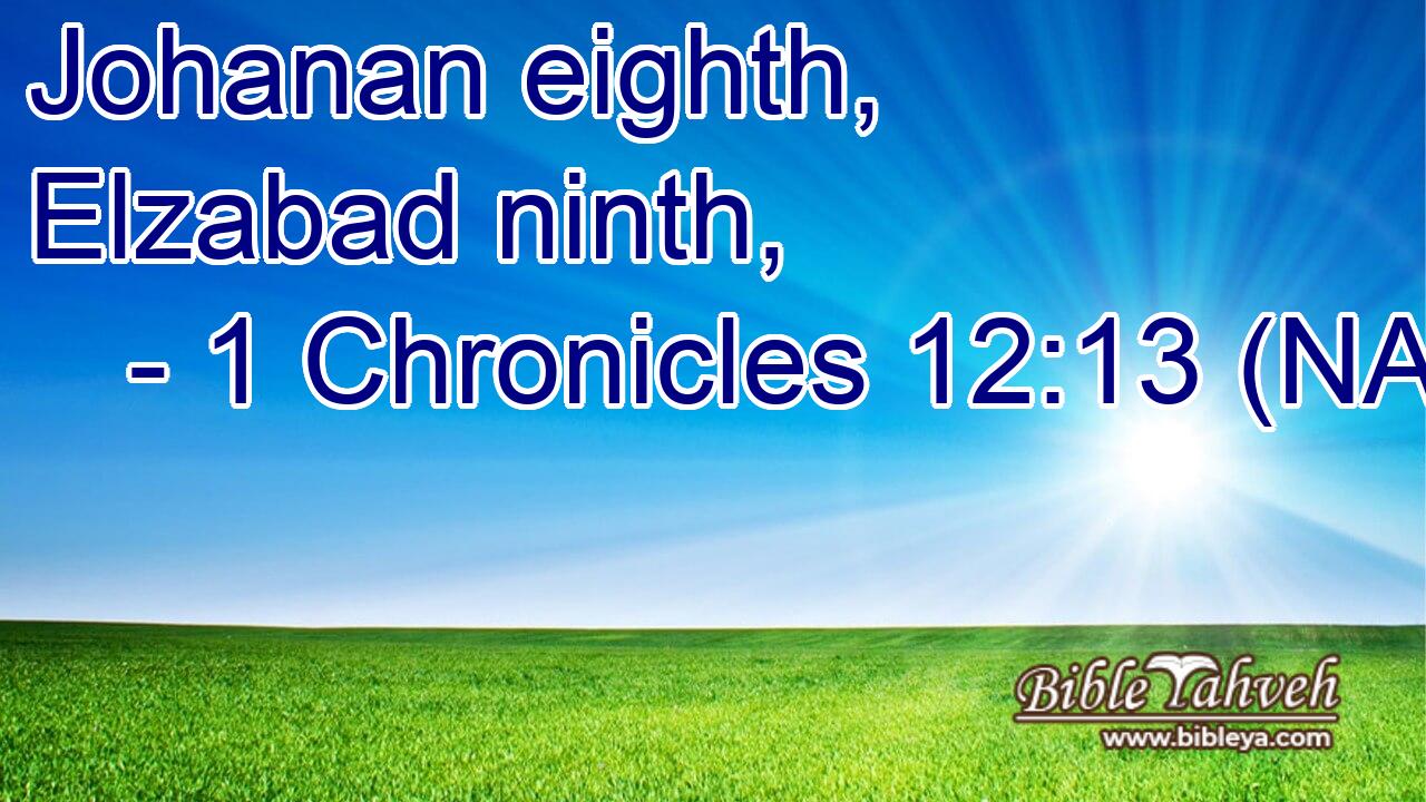  Johanan eighth, Elzabad ninth,