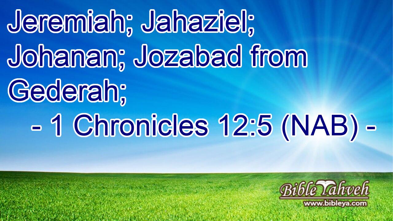  Jeremiah; Jahaziel; Johanan; Jozabad from Gederah;