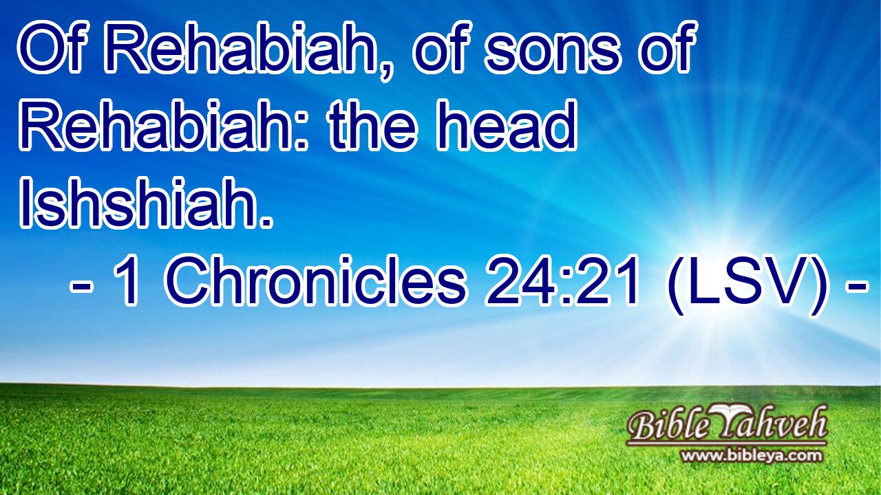 Of Rehabiah, of sons of Rehabiah: the head Ishshiah.
