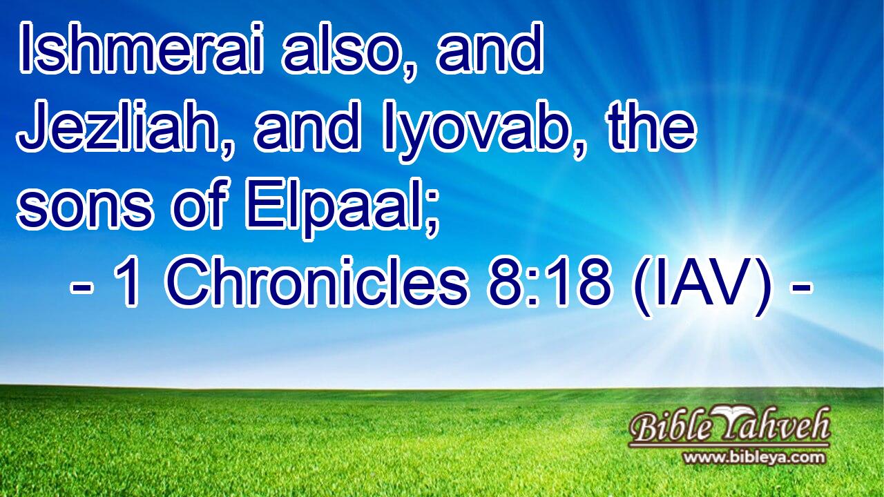  Ishmerai also, and Jezliah, and Iyovab, the sons of Elpaal;
