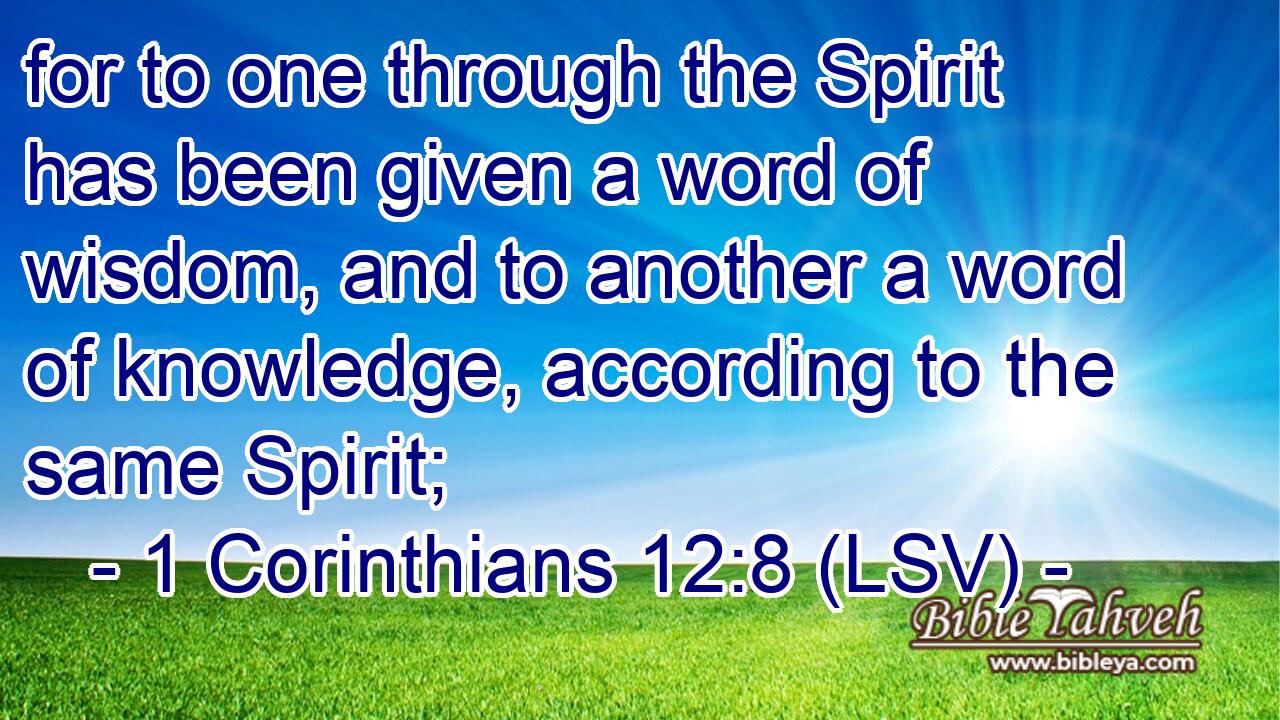 1 Corinthians 12 8 Lsv For To One Through The Spirit Has Been G