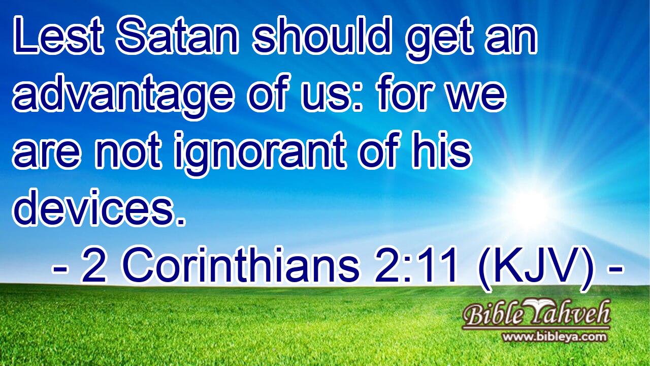 2 Corinthians 2 11 Kjv Lest Satan Should Get An Advantage Of Us