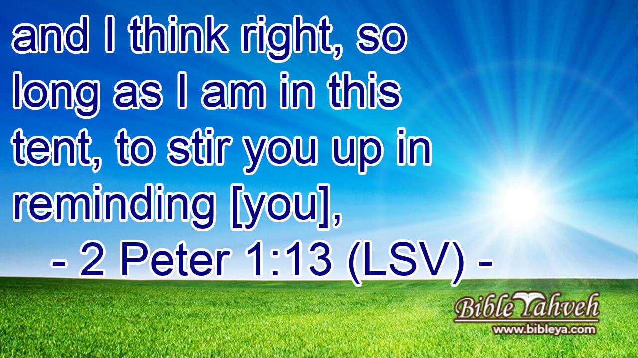 and I think right, so long as I am in this tent, to stir you up in reminding [you],