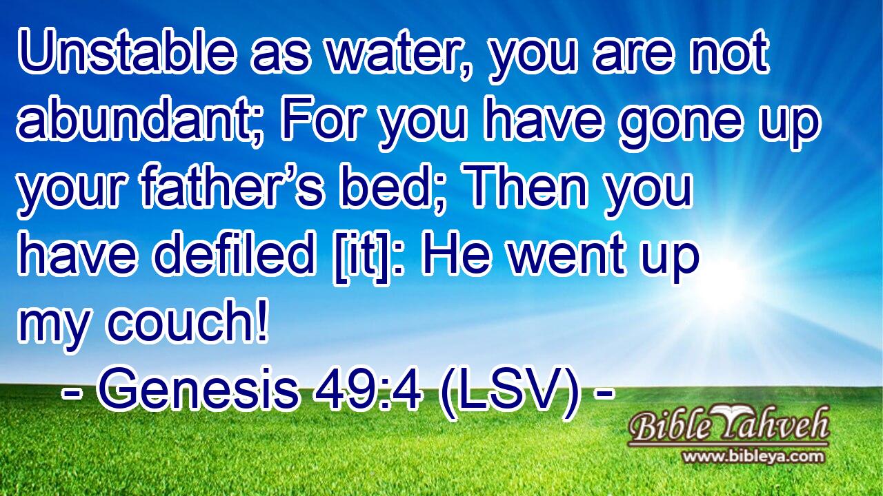 Genesis 49:4 (Lsv) - Unstable As Water, You Are Not Abundant; For Y...