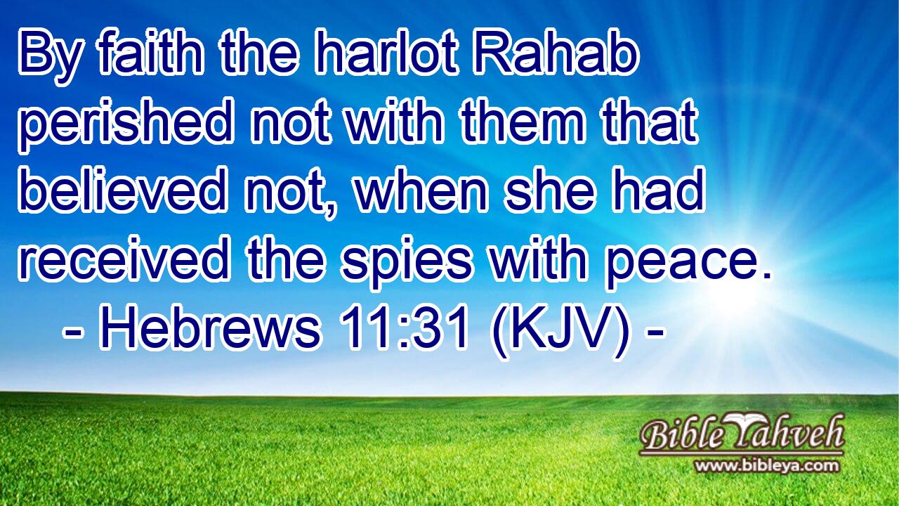 Hebrews 11:31 (Kjv) - By Faith The Harlot Rahab Perished Not With T...