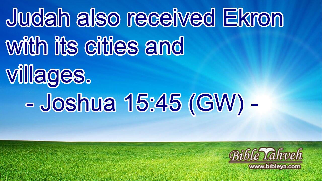 Judah also received Ekron with its cities and villages.