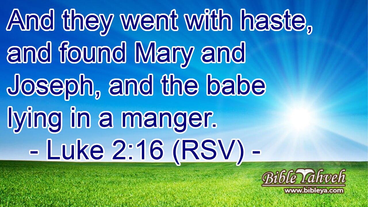 Luke 2:16 (Rsv) - And They Went With Haste, And Found Mary And Jose...