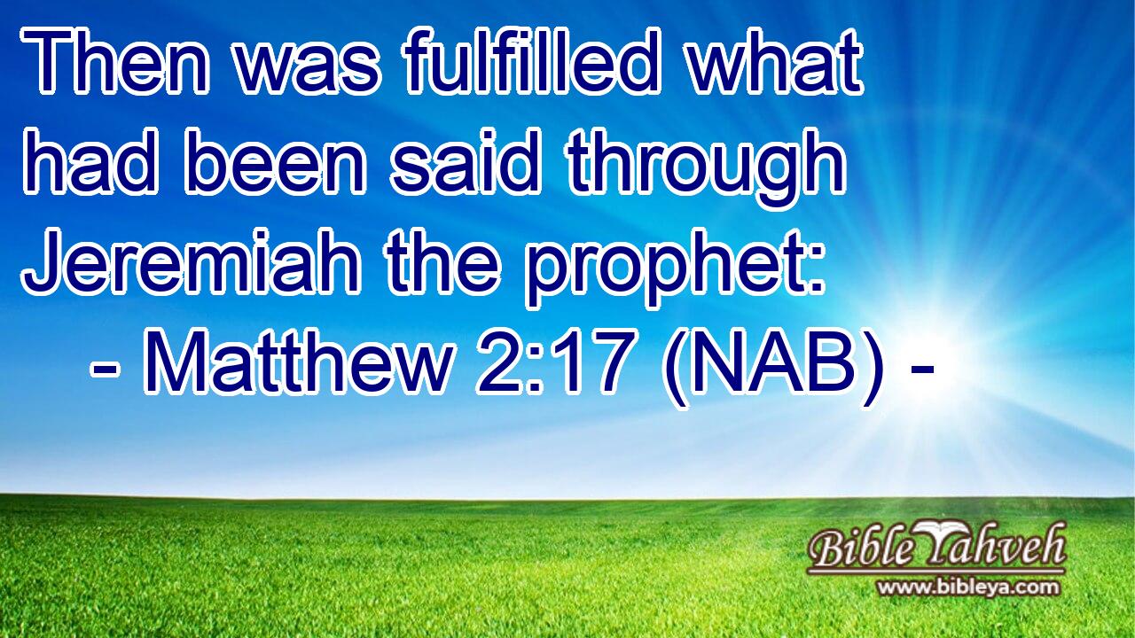  Then was fulfilled what had been said through Jeremiah the prophet: