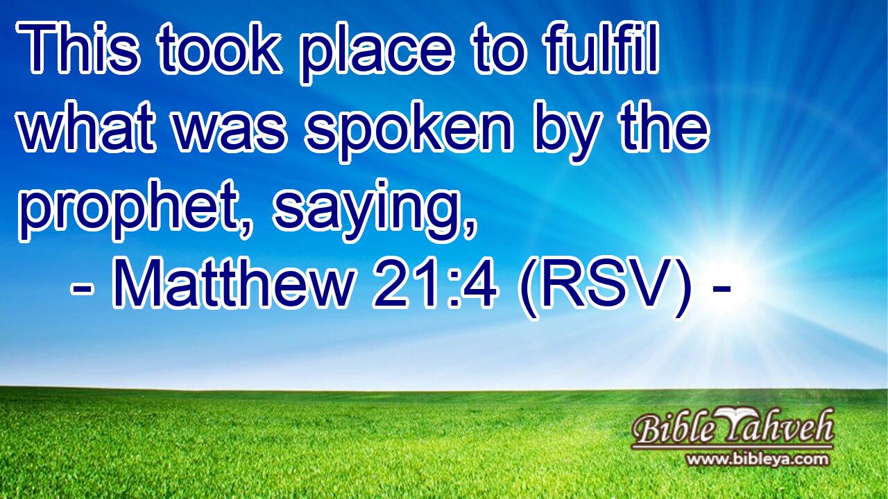This took place to fulfil what was spoken by the prophet, saying,