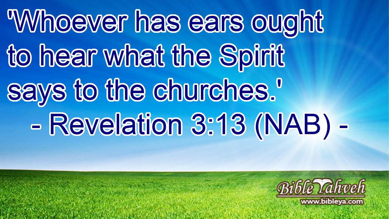  'Whoever has ears ought to hear what the Spirit says to the churches.'