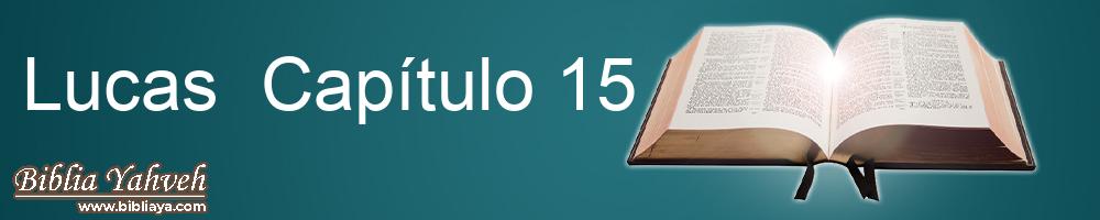 Lucas Capítulo 15 Nueva Biblia Latinoamericana de hoy