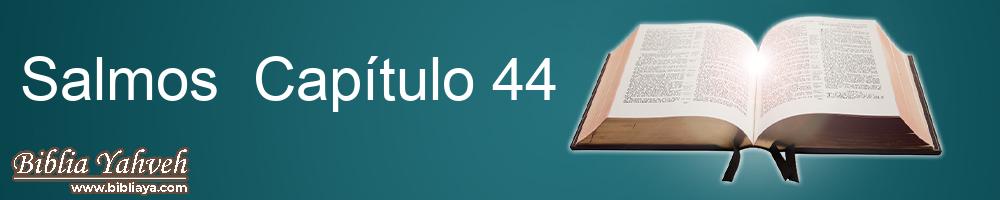 Salmos Capítulo 44 La Biblia del Jubileo