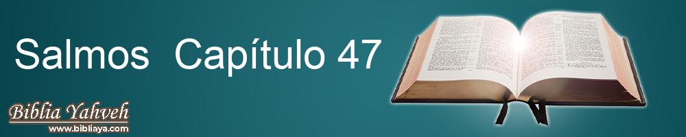 Salmos Capítulo 47 Biblia las Sagradas Escrituras (1569)
