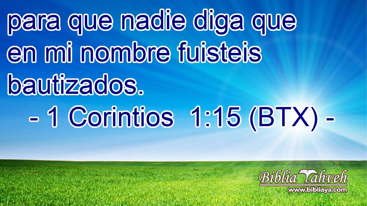para que nadie diga que en mi nombre fuisteis bautizados.