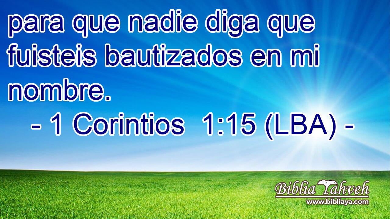 para que nadie diga que fuisteis bautizados en mi nombre.