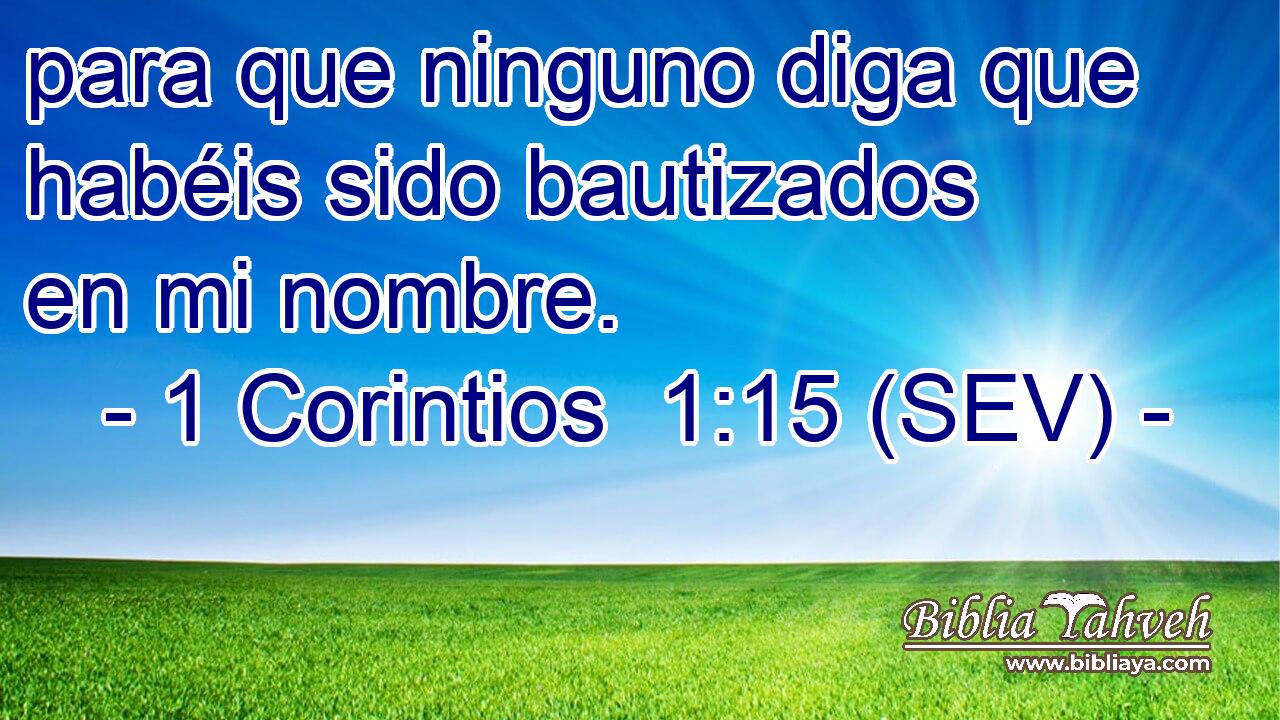 para que ninguno diga que habéis sido bautizados en mi nombre.