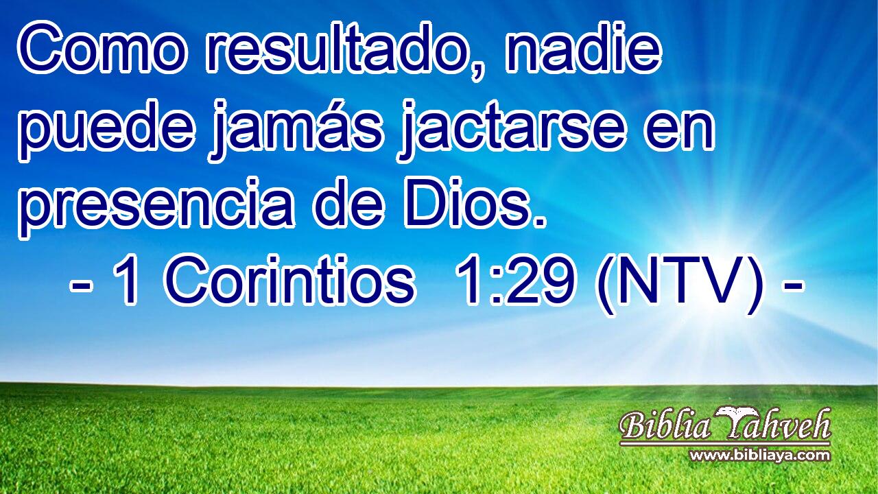 Como resultado, nadie puede jamás jactarse en presencia de Dios.