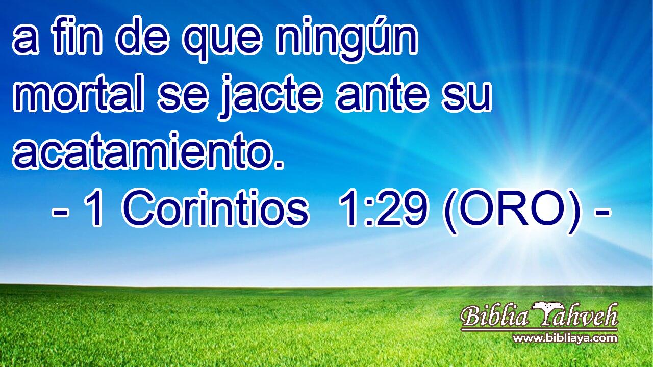  a fin de que ningún mortal se jacte ante su acatamiento. 