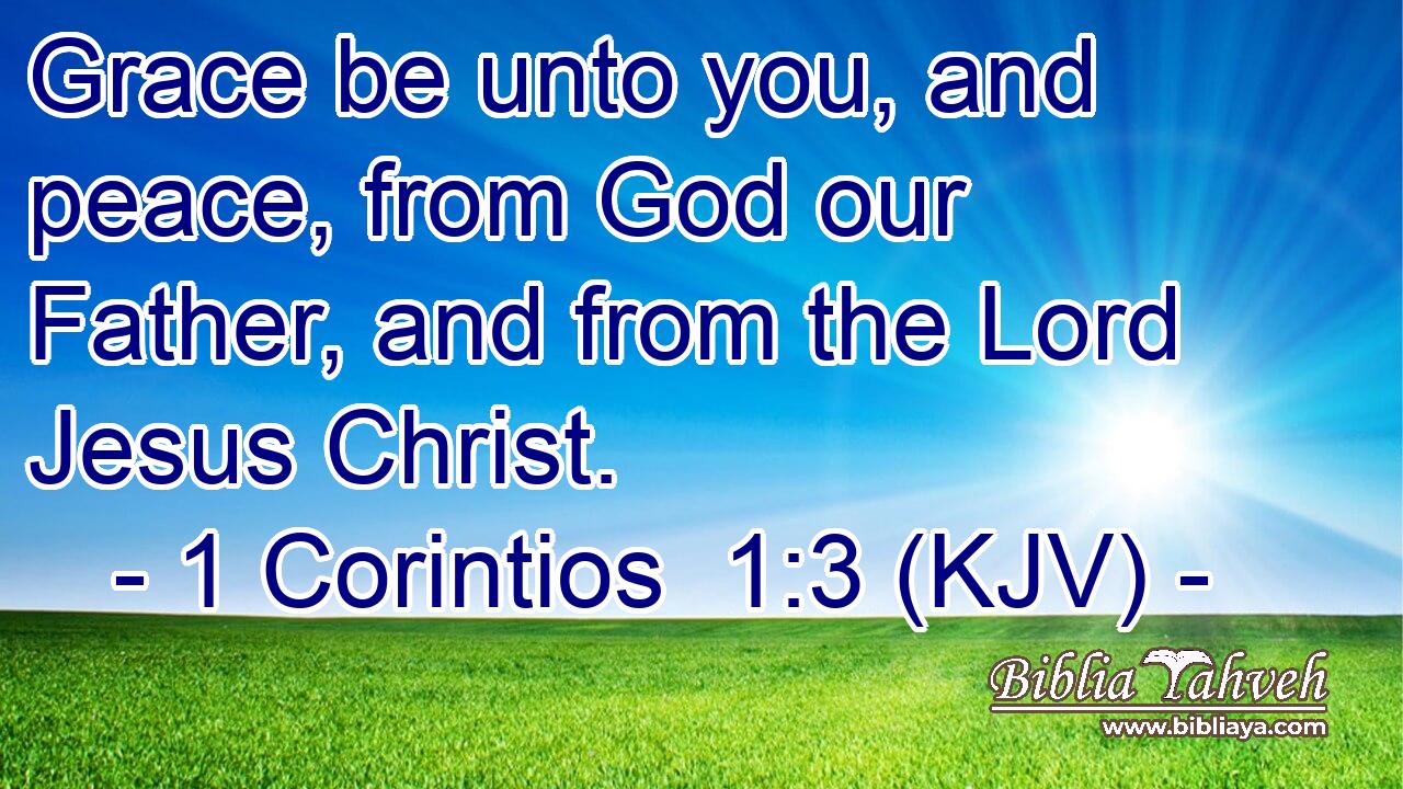 Grace be unto you, and peace, from God our Father, and from the Lord Jesus Christ.