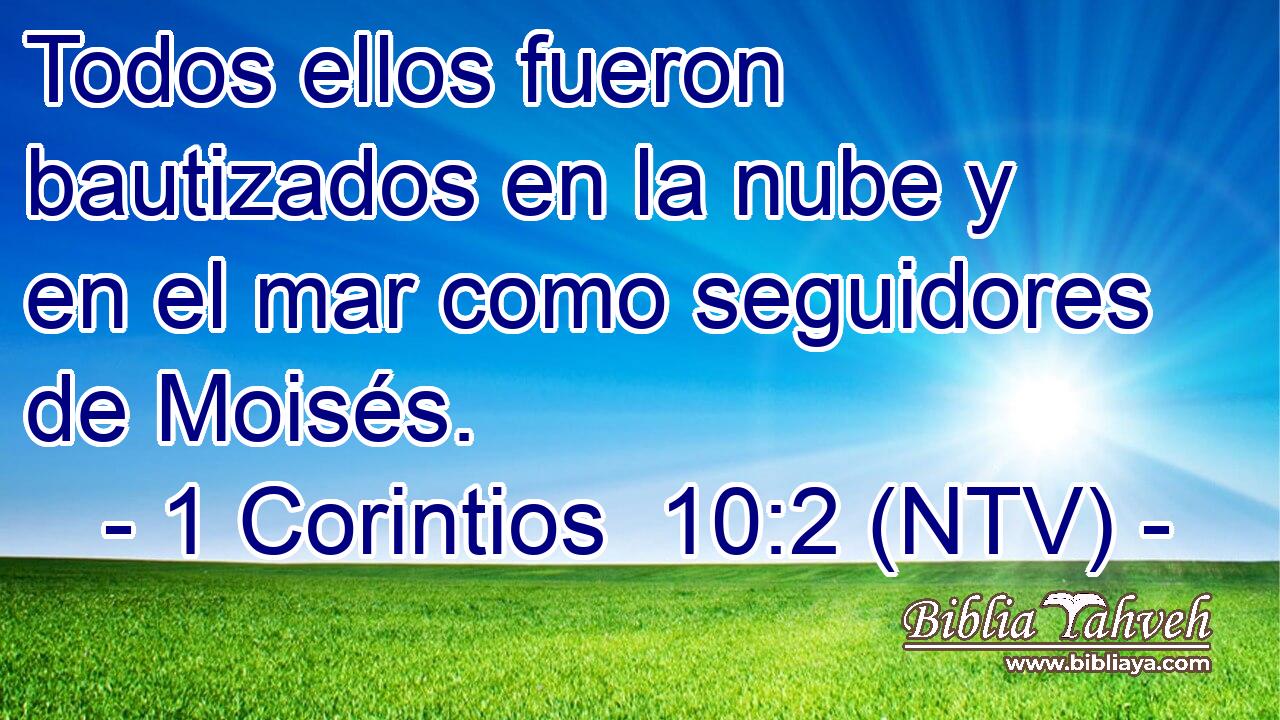 Todos ellos fueron bautizados en la nube y en el mar como seguidores de Moisés.