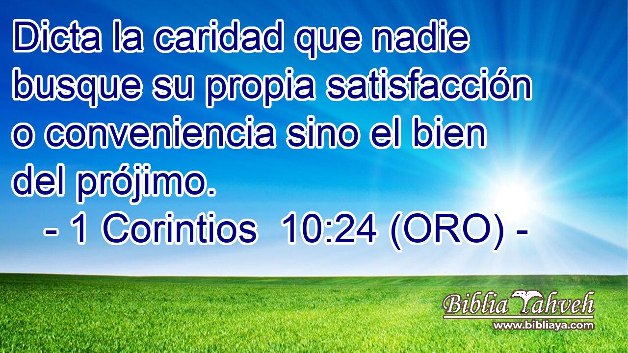  Dicta la caridad que nadie busque su propia satisfacción o conveniencia sino el bien del prójimo. 