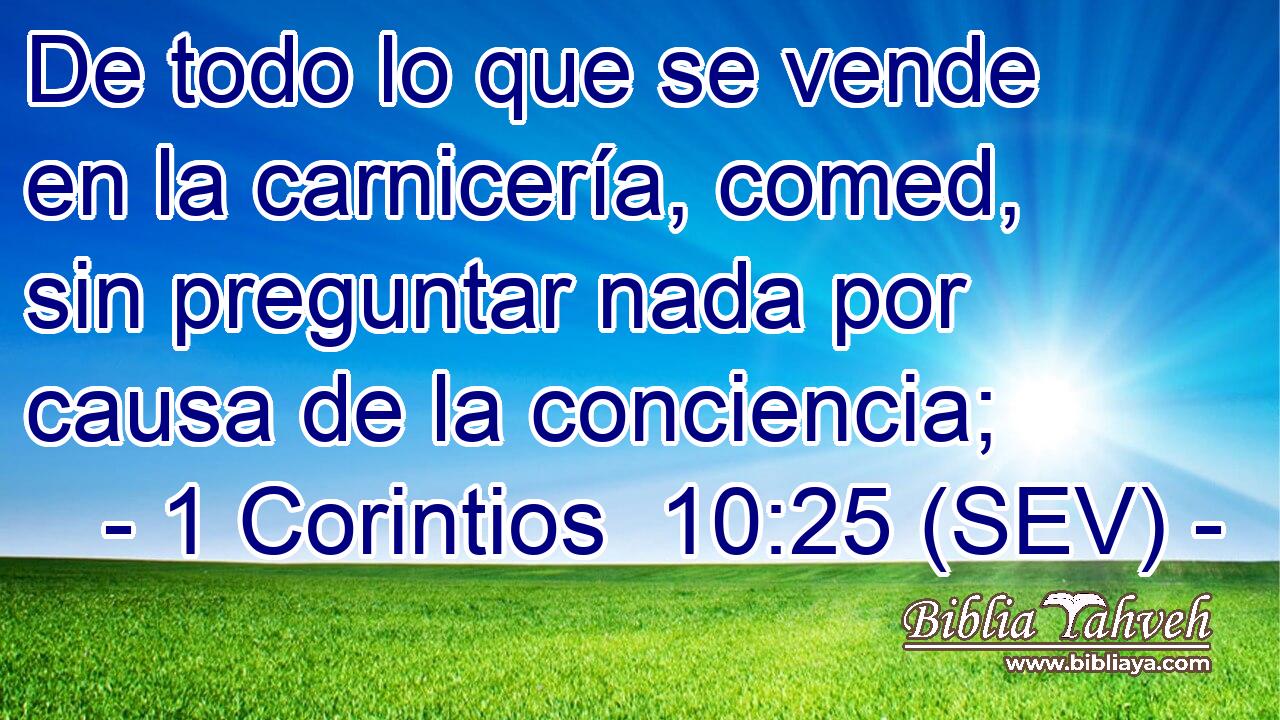 De todo lo que se vende en la carnicería, comed, sin preguntar nada por causa de la conciencia;