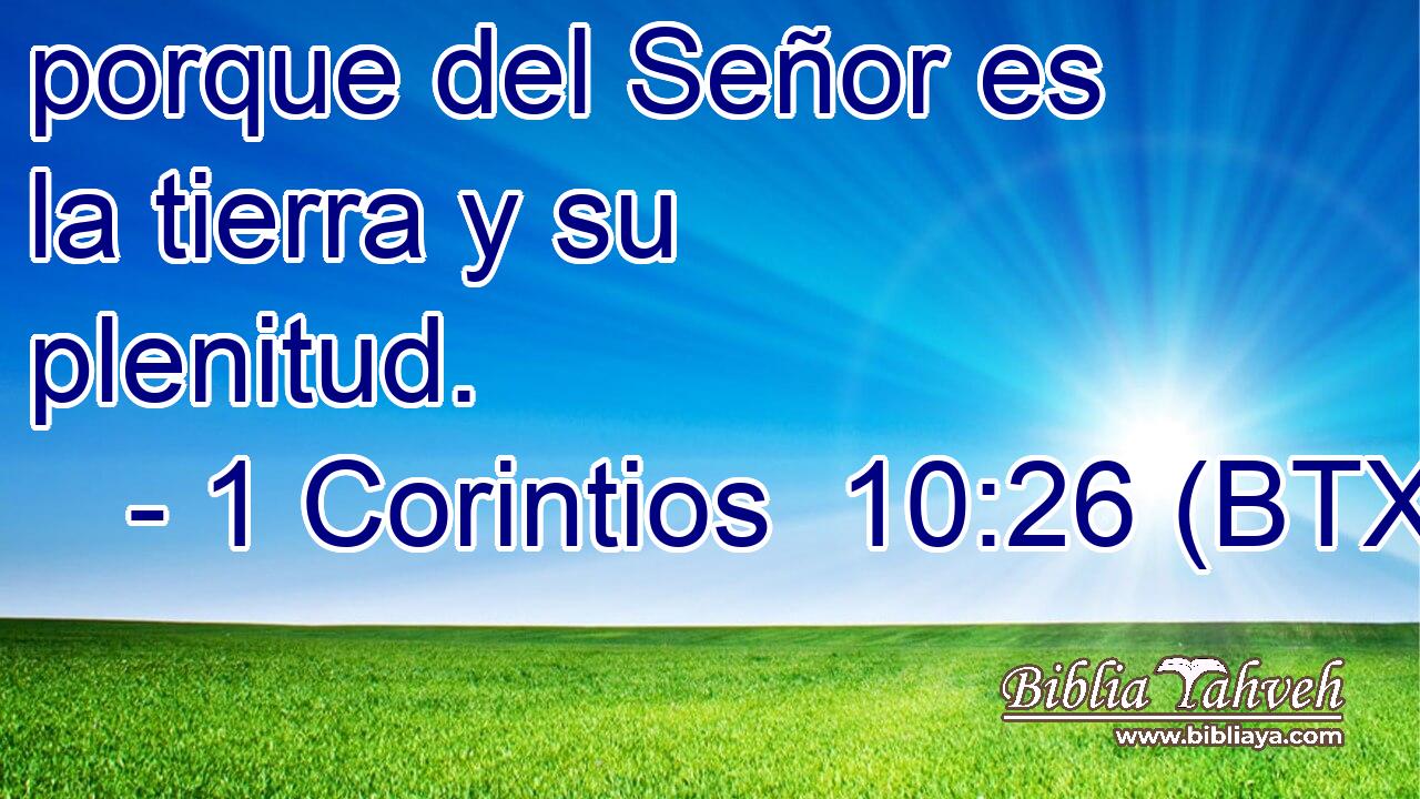 porque del Señor es la tierra y su plenitud.