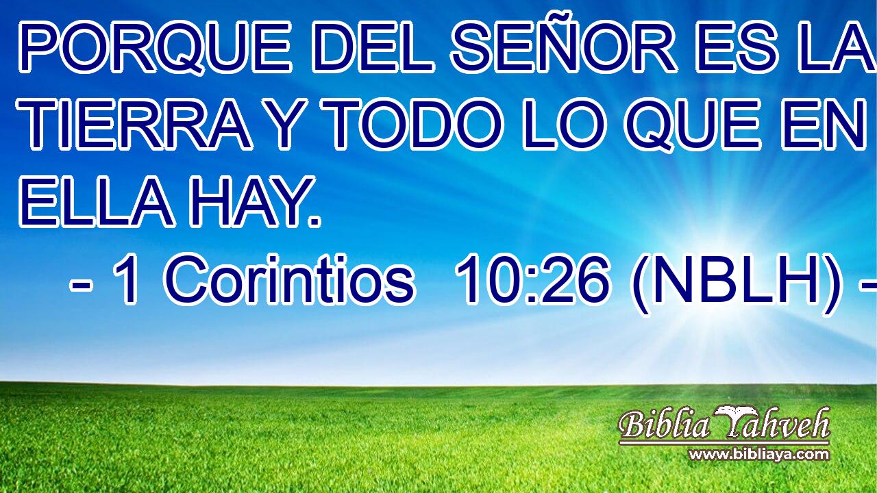  PORQUE DEL SEÑOR ES LA TIERRA Y TODO LO QUE EN ELLA HAY. 