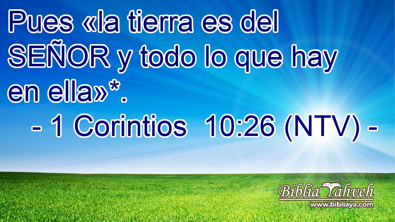 Pues «la tierra es del SEÑOR y todo lo que hay en ella»*.