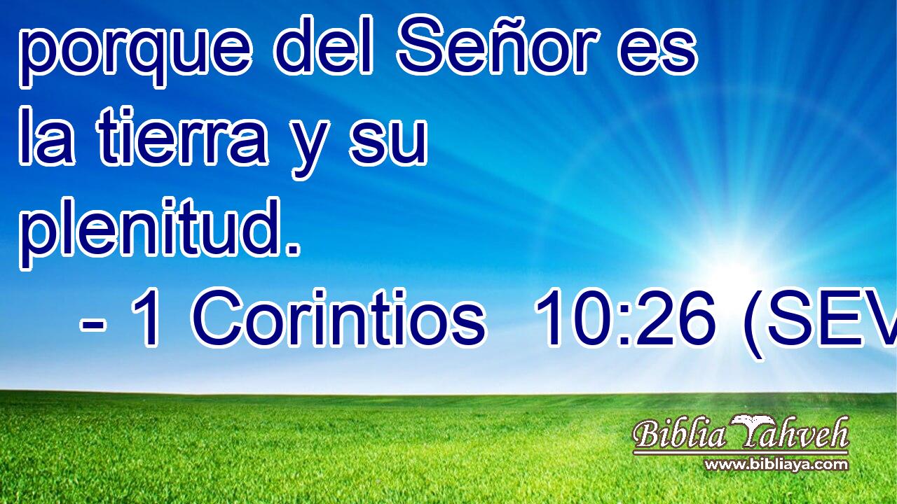 porque del Señor es la tierra y su plenitud.