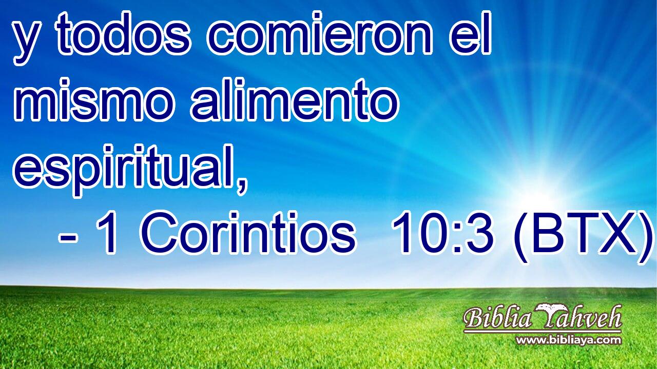 y todos comieron el mismo alimento espiritual,