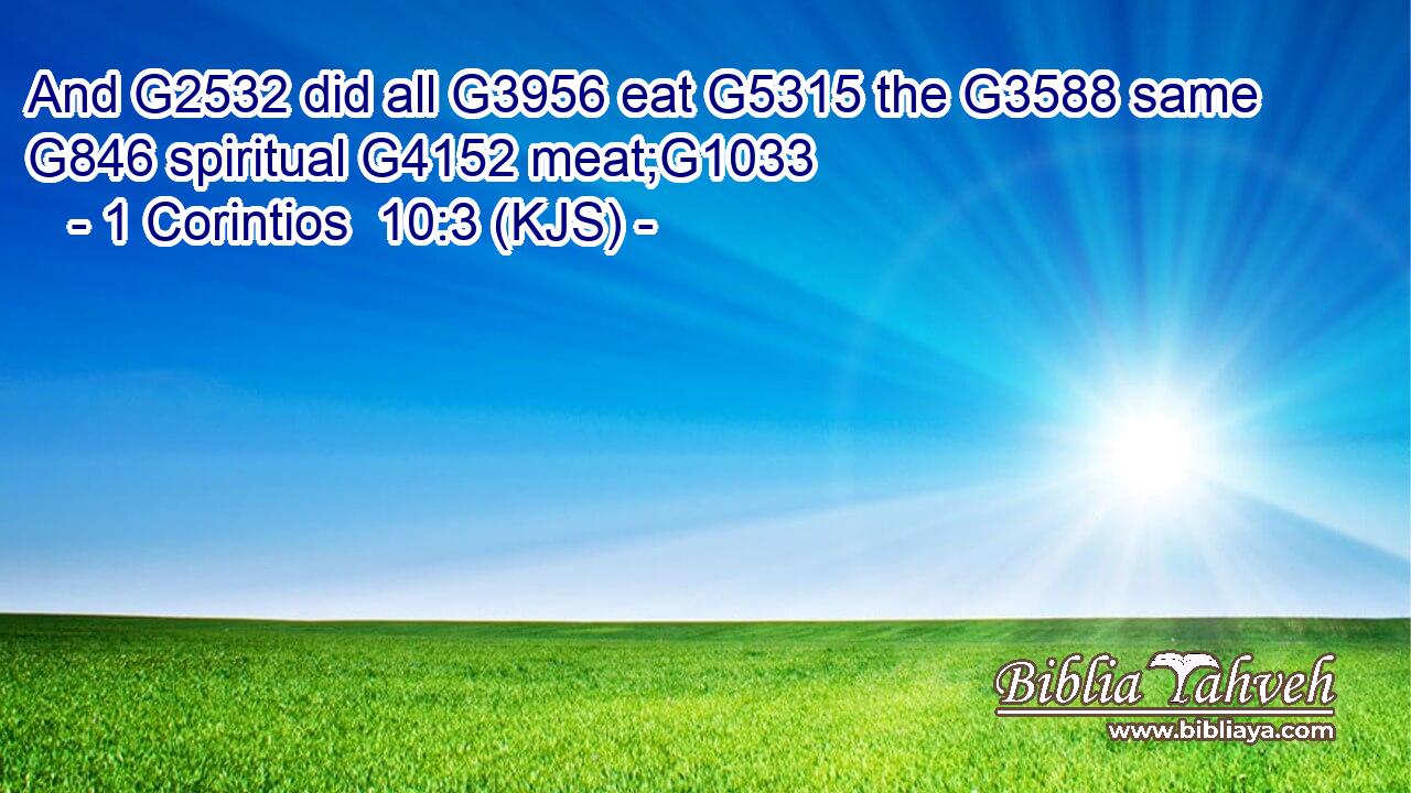 And G2532 did all G3956 eat G5315 the G3588 same G846 spiritual G4152 meat;G1033