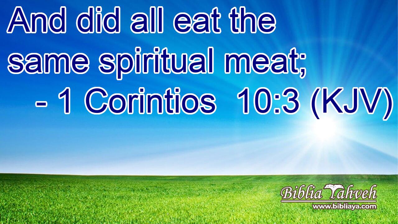 And did all eat the same spiritual meat;