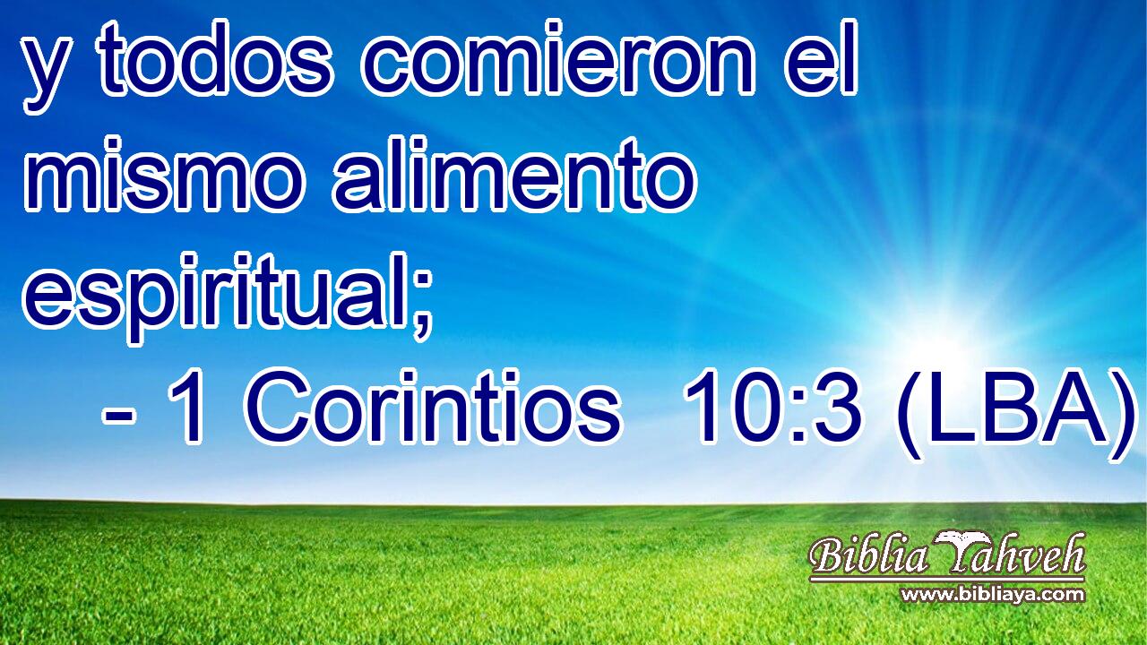 y todos comieron el mismo alimento espiritual;