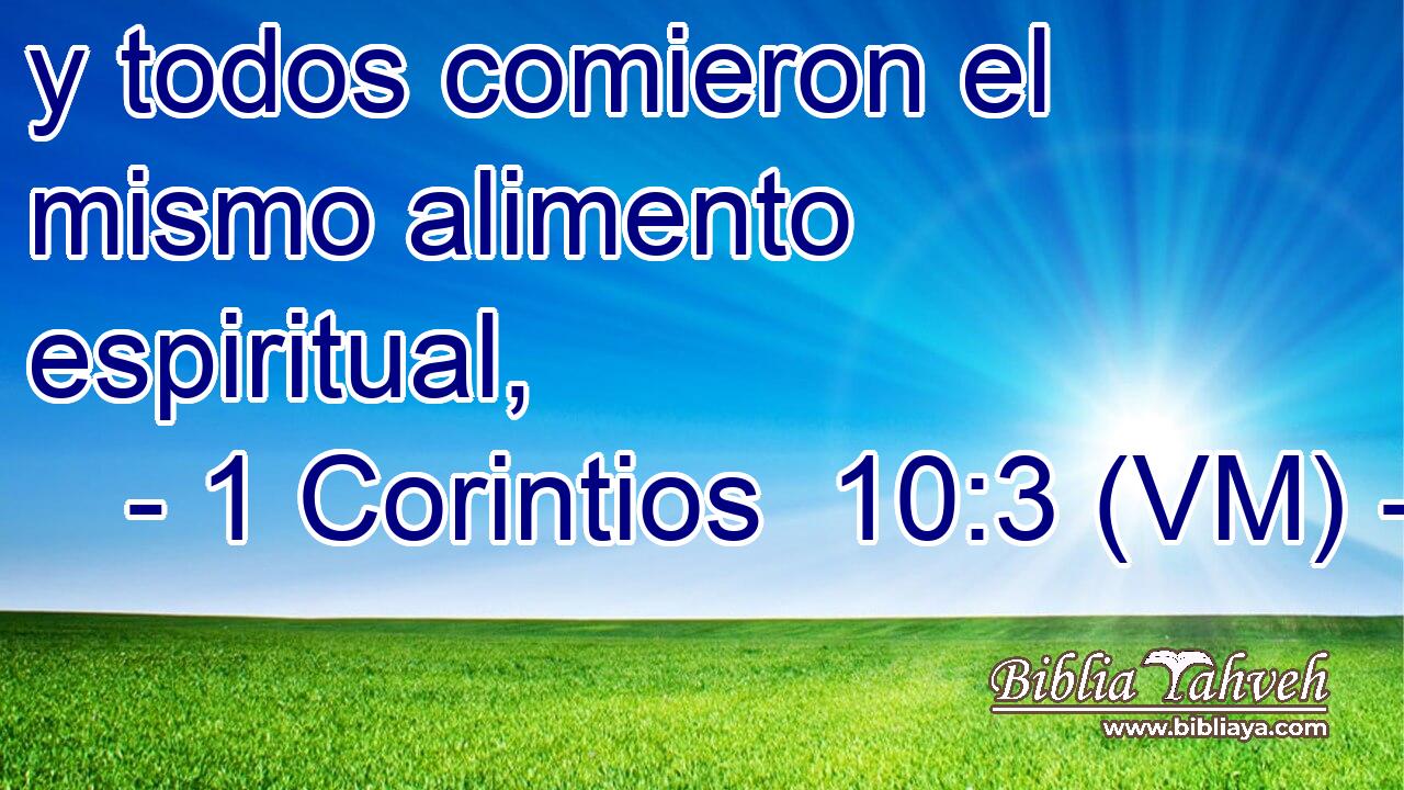  y todos comieron el mismo alimento espiritual, 