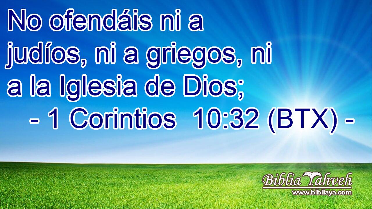 No ofendáis ni a judíos, ni a griegos, ni a la Iglesia de Dios;