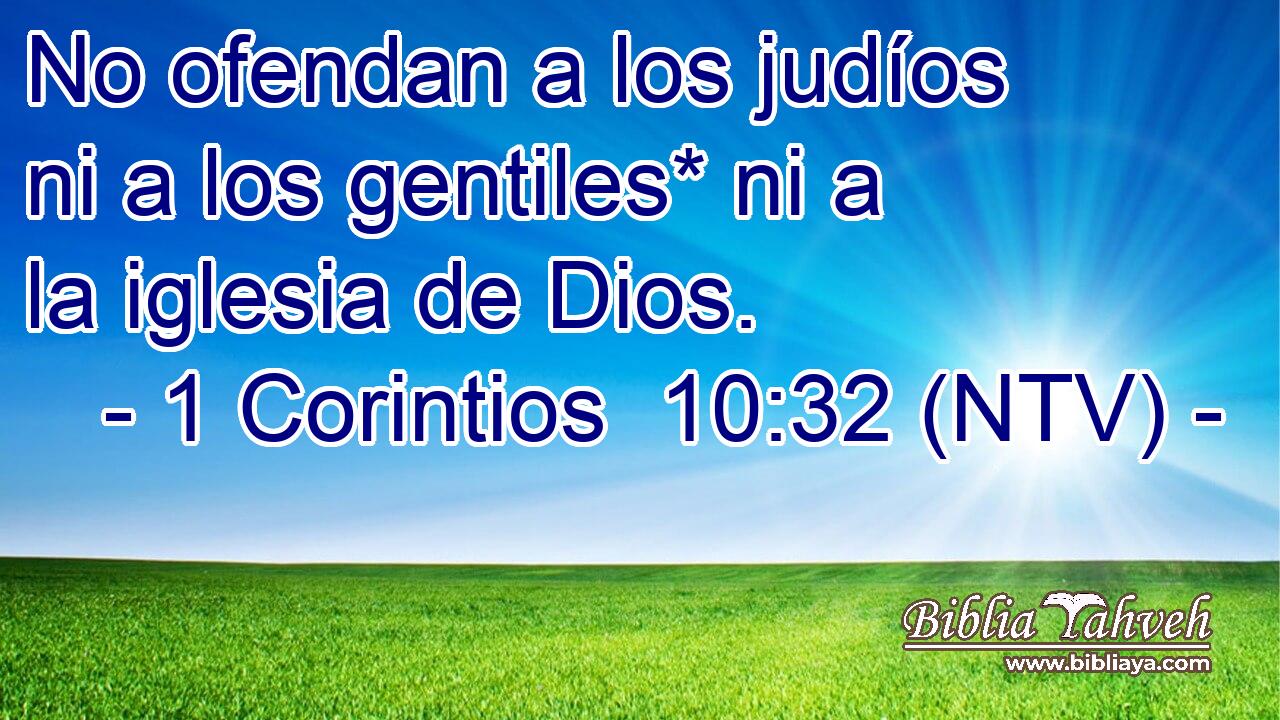 No ofendan a los judíos ni a los gentiles* ni a la iglesia de Dios.