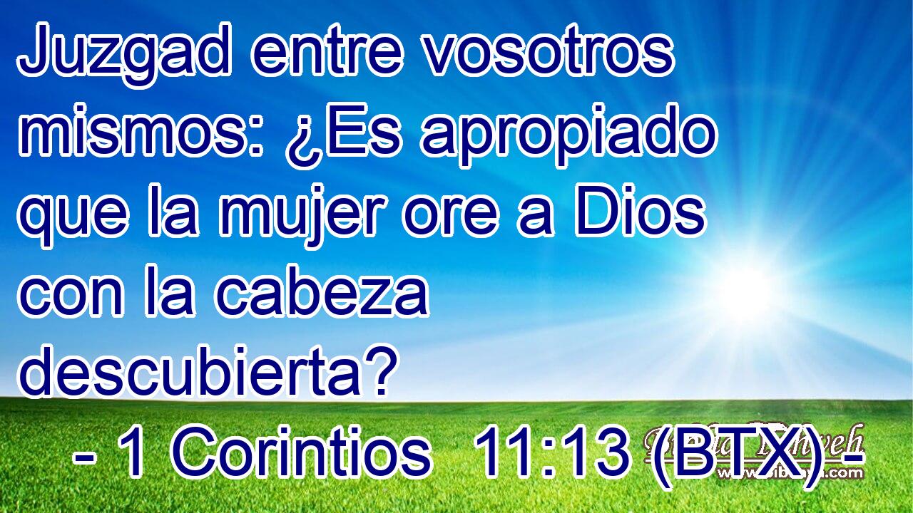 Juzgad entre vosotros mismos: ¿Es apropiado que la mujer ore a Dios con la cabeza descubierta?