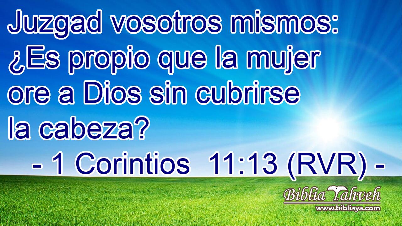 Juzgad vosotros mismos: ¿Es propio que la mujer ore a Dios sin cubrirse la cabeza?