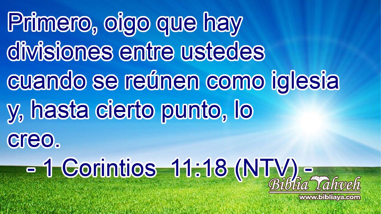 Primero, oigo que hay divisiones entre ustedes cuando se reúnen como iglesia y, hasta cierto punto, lo creo.